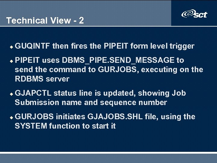 Technical View - 2 u u GUQINTF then fires the PIPEIT form level trigger