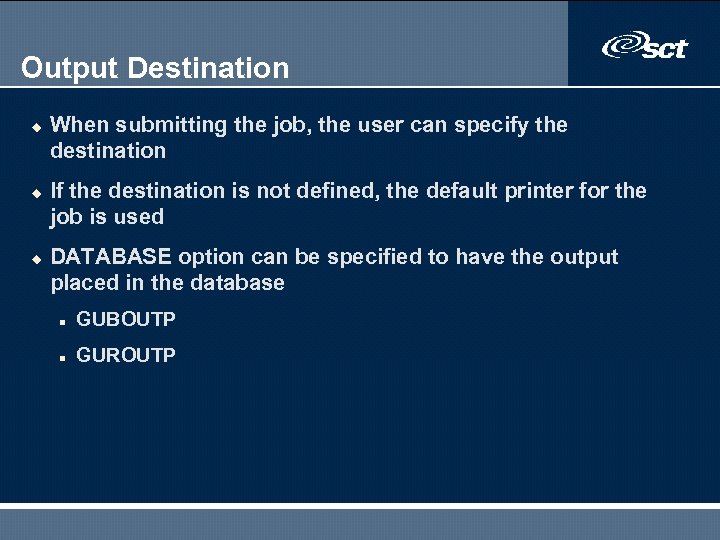 Output Destination u u u When submitting the job, the user can specify the