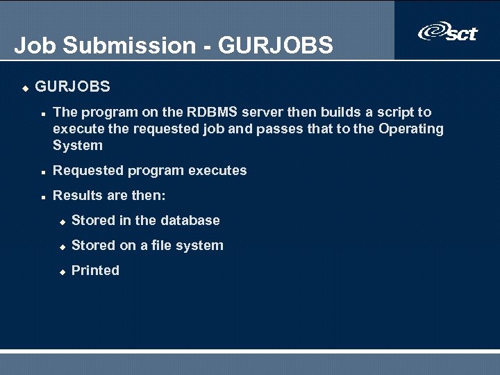 Job Submission - GURJOBS u GURJOBS n The program on the RDBMS server then
