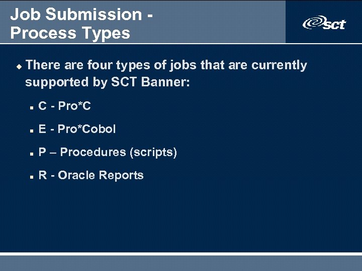 Job Submission Process Types u There are four types of jobs that are currently