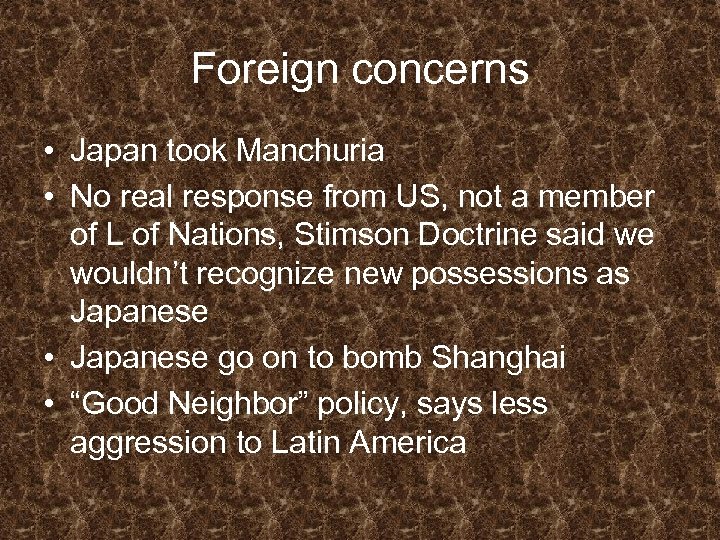 Foreign concerns • Japan took Manchuria • No real response from US, not a