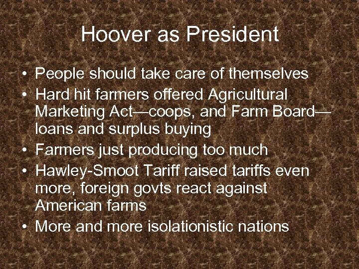 Hoover as President • People should take care of themselves • Hard hit farmers