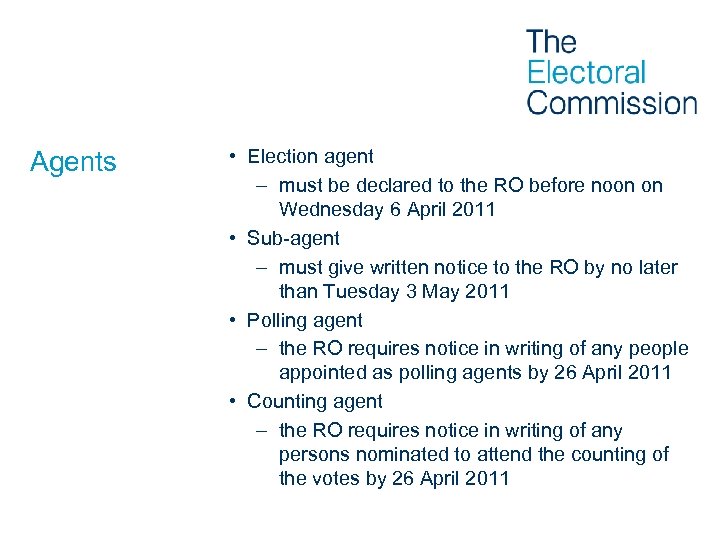 Agents • Election agent – must be declared to the RO before noon on