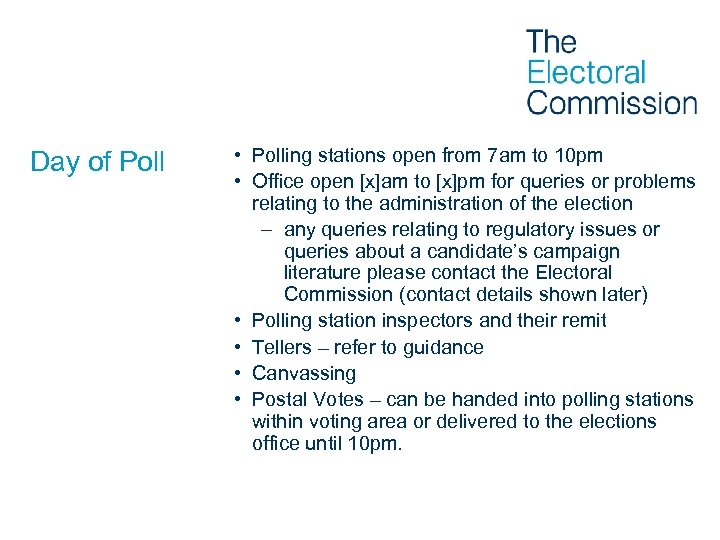 Day of Poll • Polling stations open from 7 am to 10 pm •