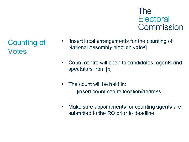 Counting of Votes • [insert local arrangements for the counting of National Assembly election