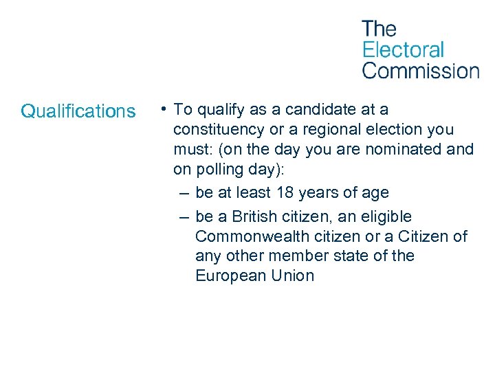 Qualifications • To qualify as a candidate at a constituency or a regional election
