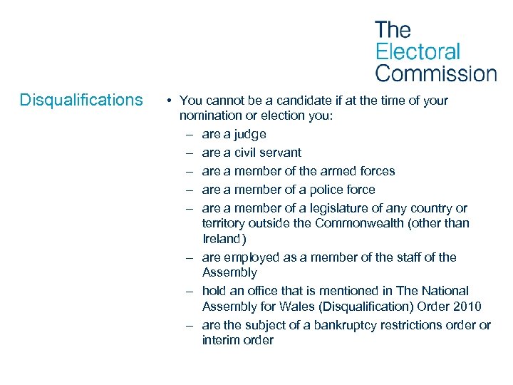 Disqualifications • You cannot be a candidate if at the time of your nomination