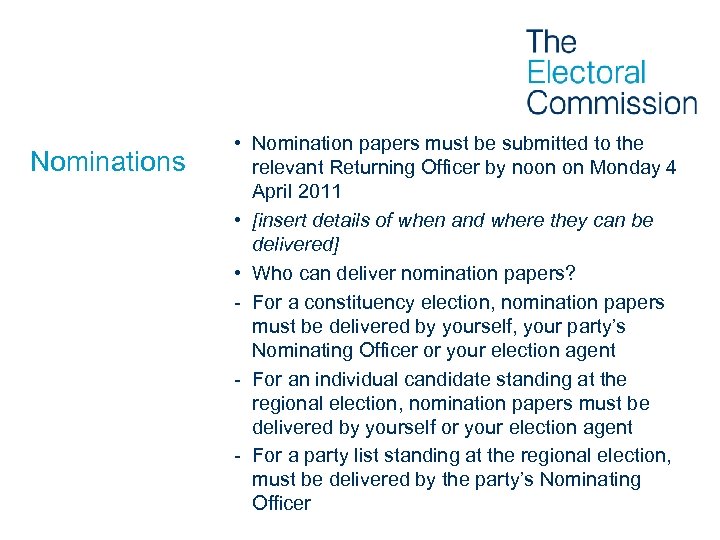 Nominations • Nomination papers must be submitted to the relevant Returning Officer by noon
