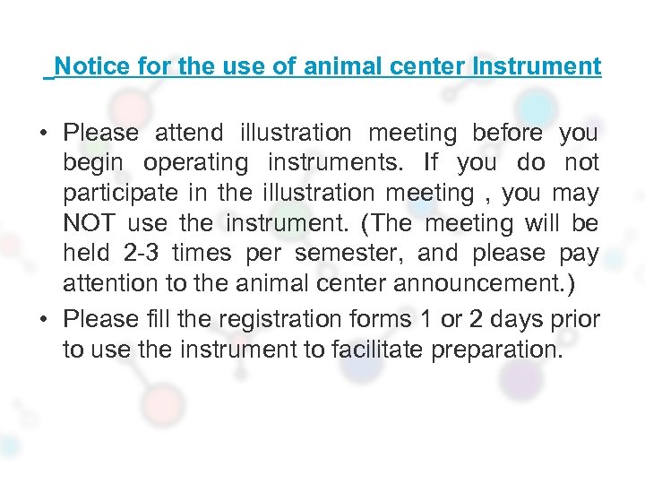 Notice for the use of animal center Instrument • Please attend illustration meeting before