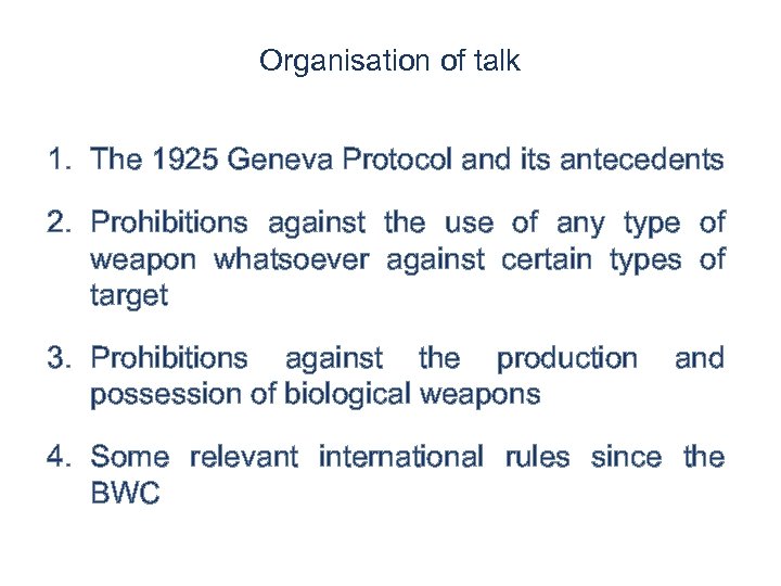 Organisation of talk 1. The 1925 Geneva Protocol and its antecedents 2. Prohibitions against