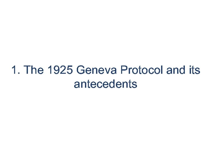 1. The 1925 Geneva Protocol and its antecedents 