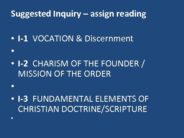 Suggested Inquiry – assign reading • I-1 VOCATION & Discernment • • I-2 CHARISM