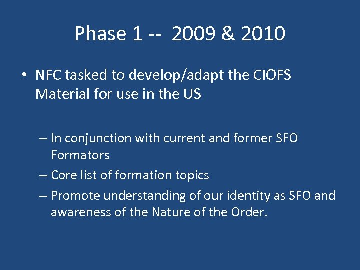 Phase 1 -- 2009 & 2010 • NFC tasked to develop/adapt the CIOFS Material