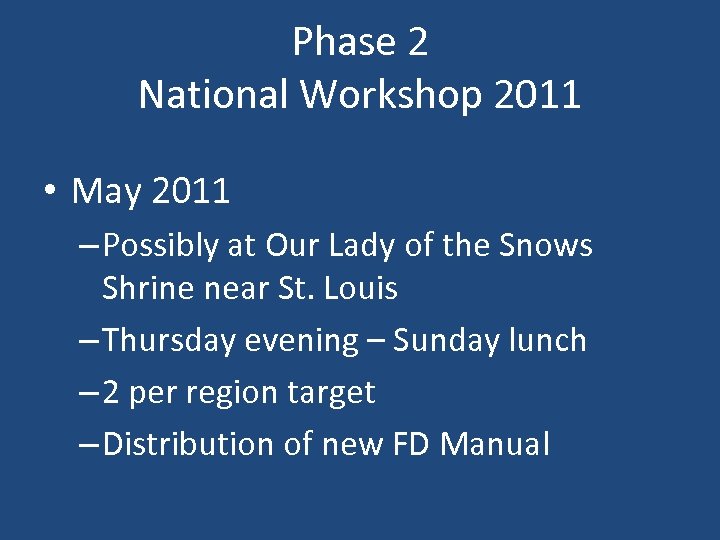 Phase 2 National Workshop 2011 • May 2011 – Possibly at Our Lady of