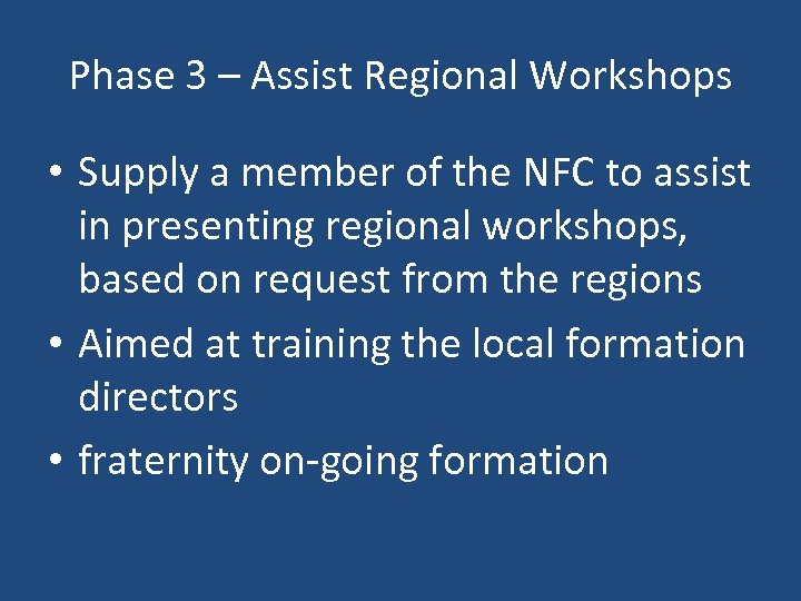 Phase 3 – Assist Regional Workshops • Supply a member of the NFC to