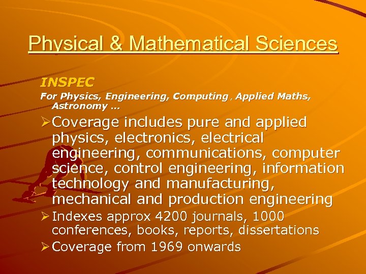 Physical & Mathematical Sciences INSPEC For Physics, Engineering, Computing , Applied Maths, Astronomy …