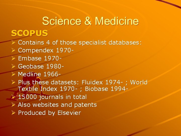 Science & Medicine SCOPUS Ø Contains 4 of those specialist databases: Ø Compendex 1970Ø