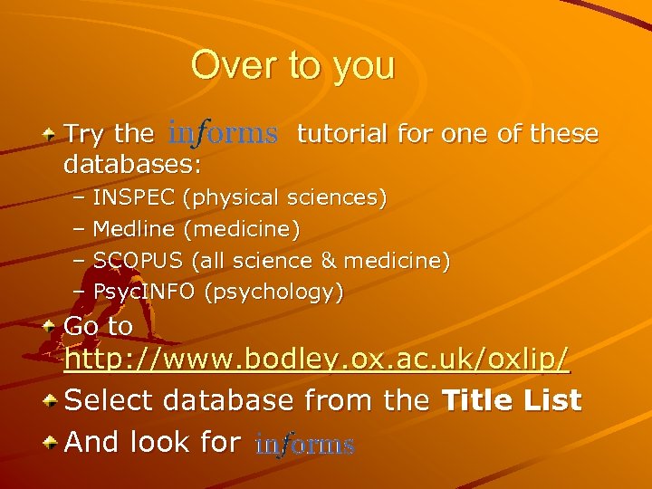 Over to you Try the databases: tutorial for one of these – INSPEC (physical