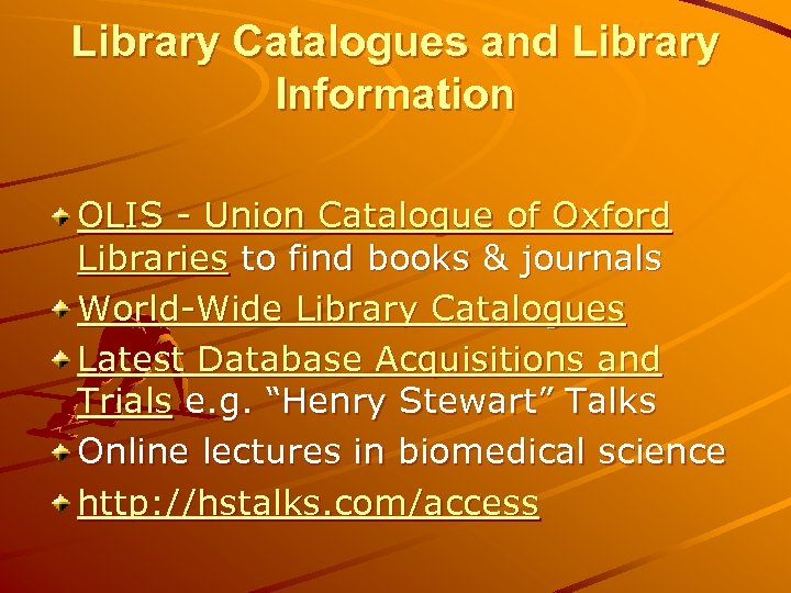 Library Catalogues and Library Information OLIS - Union Catalogue of Oxford Libraries to find