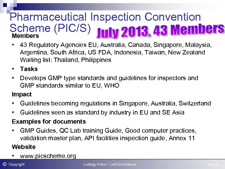 Pharmaceutical Inspection Convention Scheme (PIC/S) Members • 43 Regulatory Agencies EU, Australia, Canada, Singapore,
