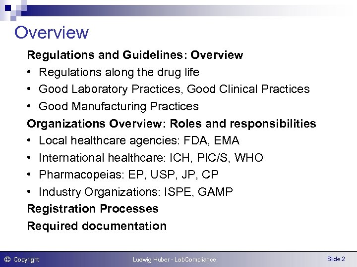 Overview Regulations and Guidelines: Overview • Regulations along the drug life • Good Laboratory