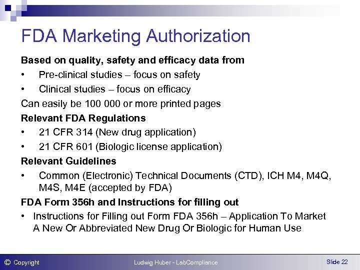 FDA Marketing Authorization Based on quality, safety and efficacy data from • Pre-clinical studies