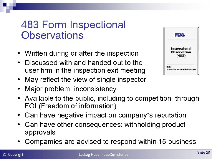483 Form Inspectional Observations • Written during or after the inspection • Discussed with