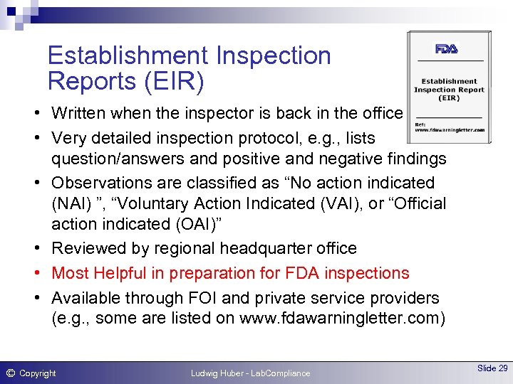 Establishment Inspection Reports (EIR) • Written when the inspector is back in the office