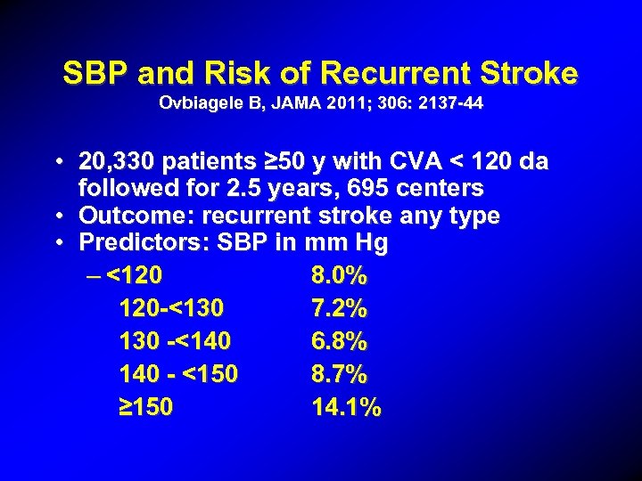 SBP and Risk of Recurrent Stroke Ovbiagele B, JAMA 2011; 306: 2137 -44 •