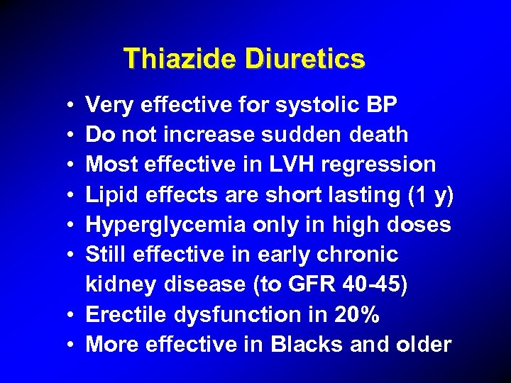 Thiazide Diuretics Very effective for systolic BP Do not increase sudden death Most effective