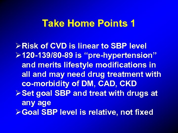 Take Home Points 1 Ø Risk of CVD is linear to SBP level Ø