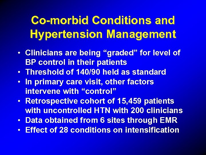 Co-morbid Conditions and Hypertension Management • Clinicians are being “graded” for level of BP