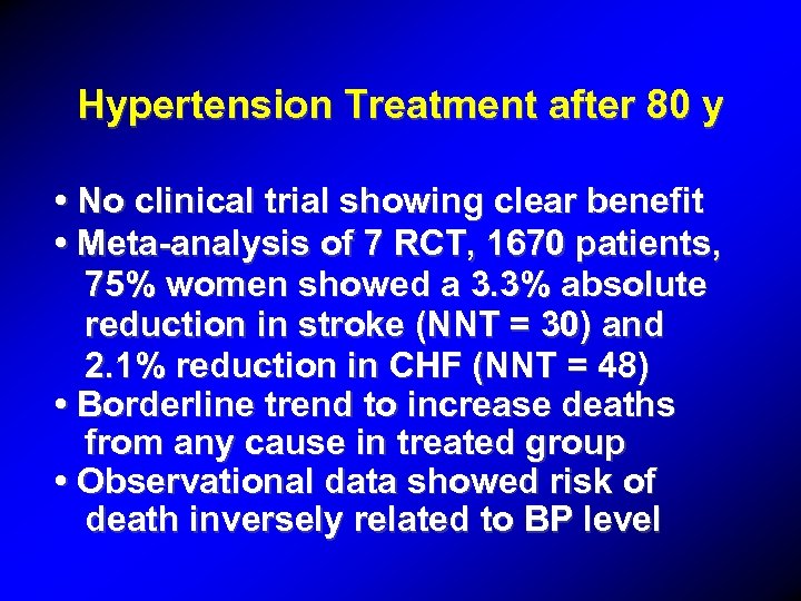 Hypertension Treatment after 80 y • No clinical trial showing clear benefit • Meta-analysis