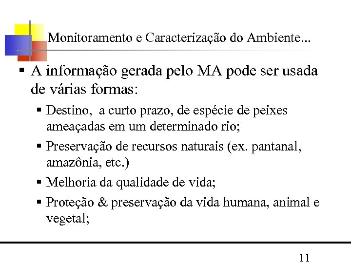 Monitoramento e Caracterização do Ambiente. . . A informação gerada pelo MA pode ser