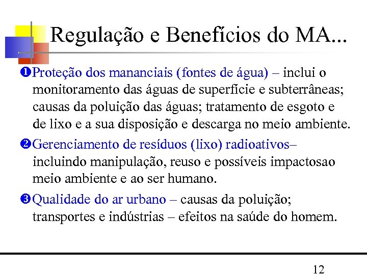 Regulação e Benefícios do MA. . . Proteção dos mananciais (fontes de água) –
