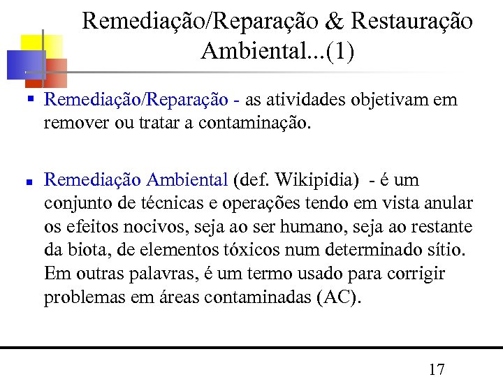 Remediação/Reparação & Restauração Ambiental. . . (1) Remediação/Reparação as atividades objetivam em remover ou