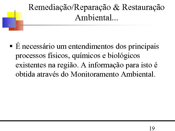 Remediação/Reparação & Restauração Ambiental. . . É necessário um entendimentos dos principais processos físicos,