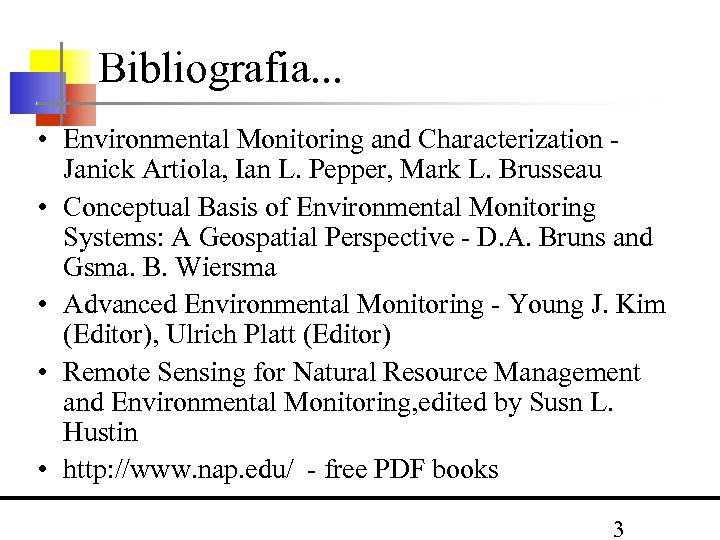 Bibliografia. . . • Environmental Monitoring and Characterization Janick Artiola, Ian L. Pepper, Mark