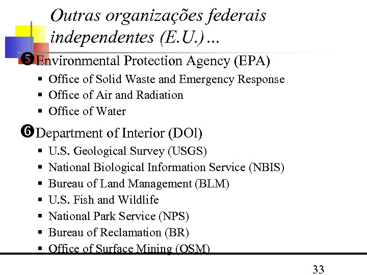 Outras organizações federais independentes (E. U. )… Environmental Protection Agency (EPA) Office of Solid