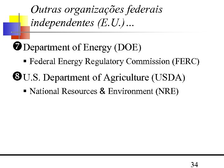 Outras organizações federais independentes (E. U. )… Department of Energy (DOE) Federal Energy Regulatory