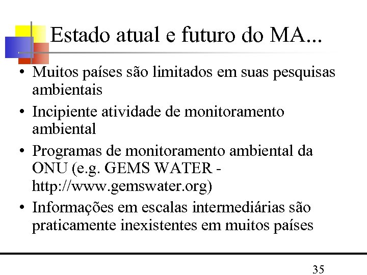 Estado atual e futuro do MA. . . • Muitos países são limitados em