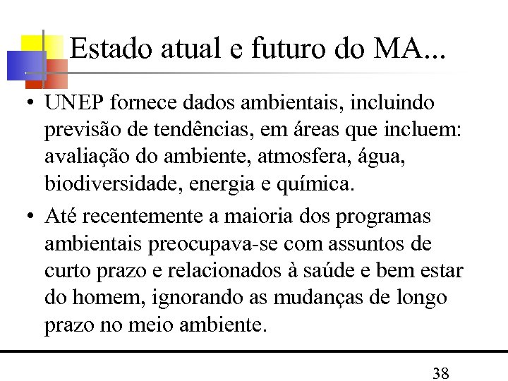 Estado atual e futuro do MA. . . • UNEP fornece dados ambientais, incluindo