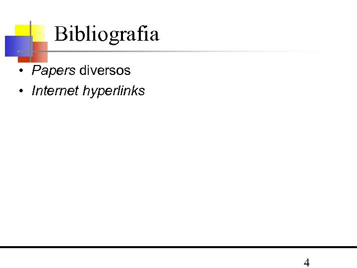 Bibliografia • Papers diversos • Internet hyperlinks 4 