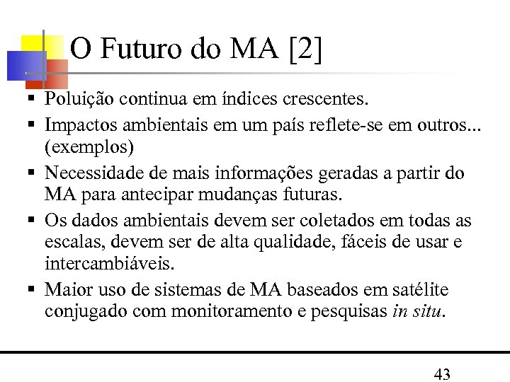 O Futuro do MA [2] Poluição continua em índices crescentes. Impactos ambientais em um
