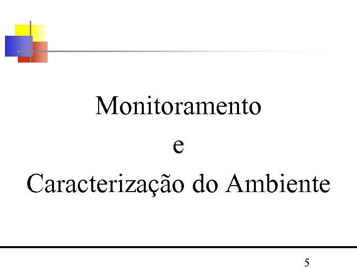 Monitoramento e Caracterização do Ambiente 5 