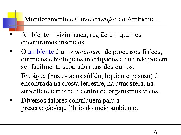Monitoramento e Caracterização do Ambiente. . . Ambiente – vizinhança, região em que nos