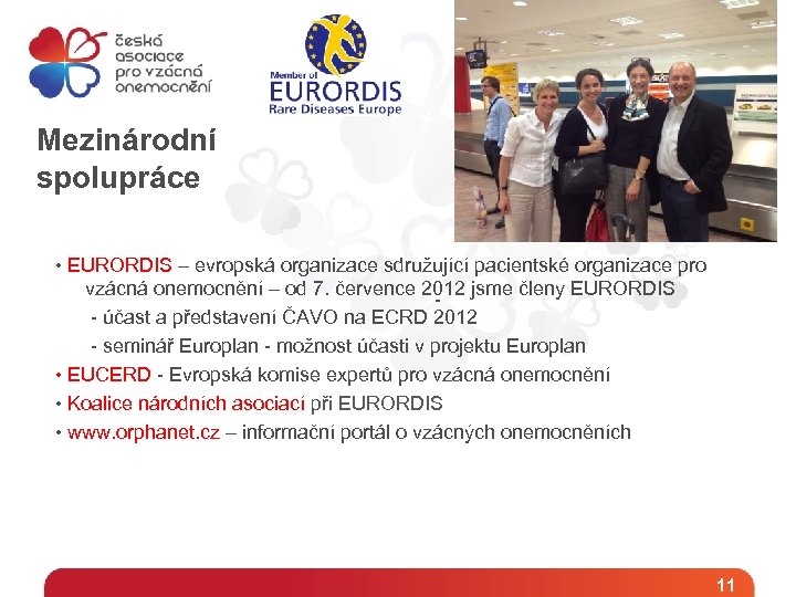 Mezinárodní spolupráce • EURORDIS – evropská organizace sdružující pacientské organizace pro vzácná onemocnění –