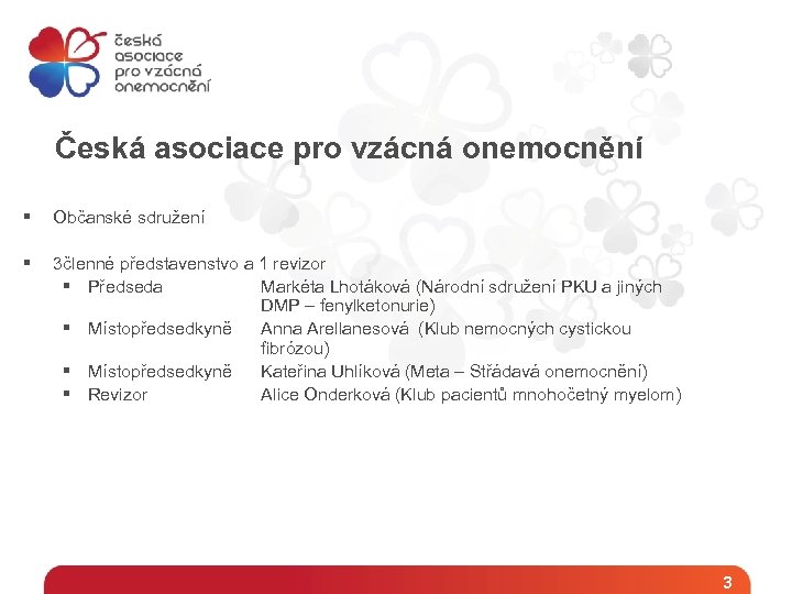 Česká asociace pro vzácná onemocnění § Občanské sdružení § 3členné představenstvo a 1 revizor