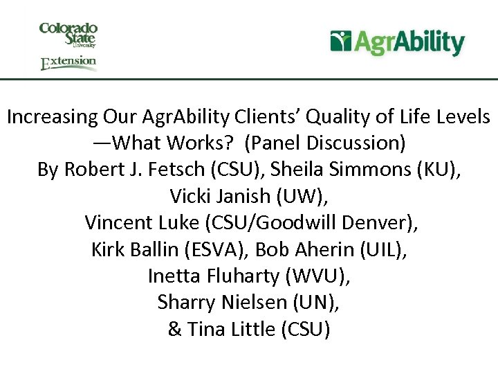 Increasing Our Agr. Ability Clients’ Quality of Life Levels —What Works? (Panel Discussion) By