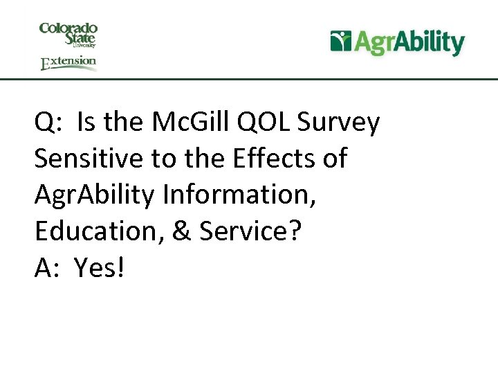 Q: Is the Mc. Gill QOL Survey Sensitive to the Effects of Agr. Ability